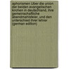 Aphorismen Über Die Union Der Beiden Evangelischen Kirchen in Deutschland, Ihre Gemeinschaftliche Abendmahlsfeier, Und Den Unterschied Ihrer Lehrer (German Edition) door Karl Gottlieb Bretschneider