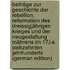 Beiträge Zur Geschichte Der Rebellion, Reformation Des Dreissigjährigen Krieges Und Der Neugestaltung Mährens Im 17.I.E. Siebzehnten Jahrhunderte (German Edition)