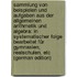 Sammlung Von Beispielen Und Aufgaben Aus Der Allgemeinen Arithmetik Und Algebra: In Systematischer Folge Bearbeitet Für Gymnasien, Realschulen, Etc (German Edition)