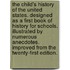 The Child's History of the United States. Designed as a First Book of History for Schools. Illustrated by Numerous Anecdotes. Improved from the Twenty-First Edition.
