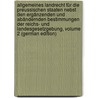 Allgemeines Landrecht Für Die Preussischen Staaten Nebst Den Ergänzenden Und Abändernden Bestimmungen Der Reichs- Und Landesgesetzgebung, Volume 2 (German Edition) door Prussia