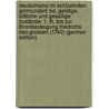 Deutschland Im Achtzehnten Jahrhundert: Bd. Geistige, Sittliche Und Gesellige Zustände: 1. Th. Bis Zur Thronbesteigung Friedrichs Des Grossen (1740) (German Edition) by Biedermann Karl