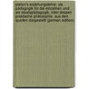 Platon's Erziehungslehre: Als Pädagogik Für Die Einzelnen Und Als Staatspädagogik, Oder Dessen Praktische Philosophie, Aus Den Quellen Dargestellt (German Edition) by Kapp Alexander