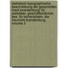 Statistisch-topographische Beschreibung Der Gesammten Mark Brandenburg: Für Statistiker, Geschäftsmänner, Bes. Für Kameralisten. Die Neumark Brandenburg, Volume 3 by Friedrich Wilhelm August Bratring