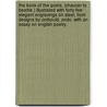 The Book of the Poets. (Chaucer to Beattie.) Illustrated with forty-five elegant engravings on steel, from designs by Corbould, andc. With an essay on English poetry. door Onbekend
