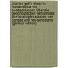 Charles Lyell's Reisen in Nordamerika: Mit Beobachtungen Über Die Geognostischen Verhältnisse Der Vereinigten Staaten, Von Canada Und Neu-Schottland (German Edition) door Theodor Von Wolff Emil