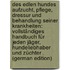 Des Edlen Hundes Aufzucht, Pflege, Dressur Und Behandlung Seiner Krankheiten: Vollständiges Handbuch Für Jeden Jäger, Hundeliebhaber Und Züchter . (German Edition)