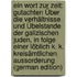 Ein Wort Zur Zeit: Gutachten Über Die Verhältnisse Und Übelstande Der Galizischen Juden, in Folge Einer Löblich K. K. Kreisämtlichen Aussorderung (German Edition)