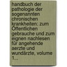 Handbuch Der Pathologie Der Sogenannten Chronischen Krankheiten: Zum Öffentlichen Gebrauche Und Zum Eignen Nachlesen Für Angehende Aerzte Und Wundärzte, Volume 1... door Wilhelm Friedrich Dreissig