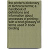 The Printer's Dictionary of Technical Terms; A Handbook of Definitions and Information about Processes of Printing; With a Brief Glossary of Terms Used in Book Binding door A.A. Stewart