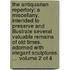 The antiquarian repertory: a miscellany, intended to preserve and illustrate several valuable remains of old times. Adorned with elegant sculptures. ...  Volume 2 of 4