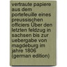 Vertraute Papiere Aus Dem Portefeuille Eines Preussischen Officiers Über Den Letzten Feldzug in Sachsen Bis Zur Uebergabe Von Magdeburg Im Jahre 1806 (German Edition) door Preussischer Officier Ein