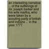 An Interesting Narrative ... of the Sufferings of Mr. Joseph Barker and his wife Martha, who were taken by a scouting party of British and Indians ... in the year 1777. door Joseph Barker