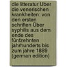 Die Litteratur Über Die Venerischen Krankheiten: Von Den Ersten Schriften Über Syphilis Aus Dem Ende Des Fünfzehnten Jahrhunderts Bis Zum Jahre 1889 (German Edition) door Karl Proksch Johann