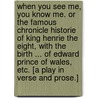 When you see me, you know me. Or the famous Chronicle Historie of king Henrie the Eight, with the birth ... of Edward Prince of Wales, etc. [A play in verse and prose.] by Samuel Rowley