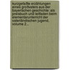 Kurzgefaßte Erzählungen Eines Großvaters Aus Der Bayerischen Geschichte: Als Preisbuch Und Leitfaden Beim Elementarunterricht Der Vaterländischen Jugend, Volume 2... door Adolph Von Schaden