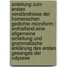 Anleitung zum ersten Verständnisse der Homerischen Gedichte microform : enthaltend eine allgemeine Einleitung und grammatische Erklärung des ersten Gesanges der Odyssee door Cuntz