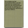 Die Entstehung Der Handelskammern Und Die Industrie Am Niederrhein Während Der Französischen Herrschaft; Ein Beitrag Zur Wirtschaftspolitik Napoleons 1 (German Edition) door Richard Zeyss