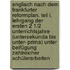 Englisch nach dem Frankfurter Reformplan. Teil I. Lehrgang der ersten 2 1/2 Unterrichtsjahre (Untersekunda bis Unter- prima) unter Beifügung zahlreicher Schülerarbeiten