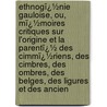 Ethnogï¿½Nie Gauloise, Ou, Mï¿½Moires Critiques Sur L'Origine Et La Parentï¿½ Des Cimmï¿½Riens, Des Cimbres, Des Ombres, Des Belges, Des Ligures Et Des Ancien door Dominique Franois L. Roget