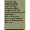 Lehrbuch Der Medizinischen Chemie: Zum Gebrauche Bei Vorlesungen, Für Praktische Aerzte Und Apotheker. Physiologische, Pathologische Und Gerichtliche Chemie, Volume 2... by Karl Fromherz