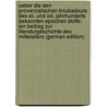 Ueber Die Den Provenzalischen Troubadours Des Xii. Und Xiii. Jahrhunderts Bekannten Epischen Stoffe: Ein Beitrag Zur Literaturgeschichte Des Mittelalters (German Edition) door Birch-Hirschfeld Adolf