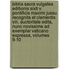 Biblia Sacra Vulgatea Editionis Sixti V. Pontificis Maximi Jussu Recognita Et Clementis Viii. Auctoritate Edita, Nunc Novissime Ad Exemplar Vaticano Expressa, Volumes 9-10 by Joseph Franz Von Allioli