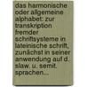 Das Harmonische Oder Allgemeine Alphabet: Zur Transkription Fremder Schriftsysteme In Lateinische Schrift, Zunächst In Seiner Anwendung Auf D. Slaw. U. Semit. Sprachen... door Andreas August Ernst Schleiermacher