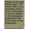 Debate at the East India House, 17th March 1841, on a resolution of the Court of Directors to erect a Statue of the Marquess Wellesley in the Court Room of the Proprietors. by Unknown