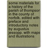 Some Materials for a History of the Parish of Thompson in the County of Norfolk. Edited with preface and introductory notes by Augustus Jessopp. With maps and illustrations door George Crabbe