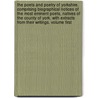 The Poets and Poetry of Yorkshire. Comprising Biographical Notices of the Most Eminent Poets, Natives of the County of York. with Extracts from Their Writings. Volume First by William Grainge