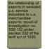 The Relationship of Exports in Selected U.S. Service Industries to U.S. Merchandise Exports; Report of Investigation No. 332-132 Under Section 332 of the Tariff Act of 1930