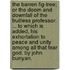 The barren fig-tree; or the doom and downfall of the fruitless professor. ... To which is added, his Exhortation to peace and unity among all that fear God. By John Bunyan.