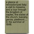 A Glance at Revolutionized Italy: a visit to Messina, and a tour through the Kingdom of Naples, the States of the Church, Tuscany, Genoa, Piedmont ... in the summer of 1848.