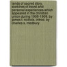 Lands of Sacred Story. Sketches of Travel and Personal Experiences Which Appeared in the Christian Union During 1908-1909. by James T. Nichols. Introd. by Charles S. Medbury door James Thomas Nichols