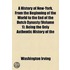 A History of New-York, from the Beginning of the World to the End of the Dutch Dynasty (Volume 1); Being the Only Authentic History of the Times That Ever Hath Been Published