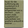 Faust: Für Die Aufführung Als Mysterium In 2 Tagewerken Eingerichtet Von O. Devrient ... Zum Ersten Male Aufgeführt Zur Säkularfeier Von Goethe's Ankunft In Weimar ...... by Johann Wolfgang von Goethe