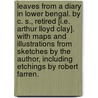 Leaves from a Diary in Lower Bengal. By C. S., Retired [i.e. Arthur Lloyd Clay]. With maps and illustrations from sketches by the author, including etchings by Robert Farren. door C.S.
