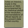 Notes on Mexico, made in the autumn of 1822, accompanied by an historical sketch of the Revolution, and translations of official reports on the present state of that country. door Joel Roberts Poinsett