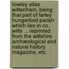 Rowley alias Wittenham, being that part of Farley Hungerford Parish which lies in Co. Wilts ... Reprinted from the Wiltshire Archæological and Natural History Magazine, etc. by John Edward Jackson
