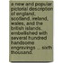 A New and Popular Pictorial Description of England, Scotland, Ireland, Wales, and the British Islands. Embellished with several hundred handsome engravings ... Sixth thousand.