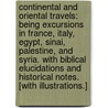 Continental and Oriental Travels: being excursions in France, Italy, Egypt, Sinai, Palestine, and Syria. With Biblical elucidations and historical notes. [With illustrations.] door John Brocklebank