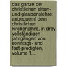 Das Ganze Der Christlichen Sitten- Und Glaubenslehre: Anbequemt Dem Christlichen Kirchenjahre, In Drey Vollständigen Jahrgängen Von Sonntags- Und Fest-predigten, Volume 1... by Anton Furthner