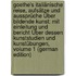 Goethe's Italiänische Reise, Aufsätze Und Aussprüche Über Bildende Kunst: Mit Einleitung Und Bericht Über Dessen Kunststudien Und Kunstübungen, Volume 1 (German Edition)