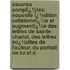 Oeuvres Complï¿½Tes: Nouvelle Ï¿½Dition Collationnï¿½E Et Augmentï¿½E Des Lettres De Sainte Chartal, Des Lettres Inï¿½Dites De L'Auteur, Du Portrait De Lui Et D