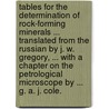 Tables for the determination of Rock-forming Minerals ... Translated from the Russian by J. W. Gregory, ... With a chapter on the petrological microscope by ... G. A. J. Cole. door Frants Yulievich Levinson-Lessing