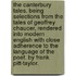 The Canterbury Tales. Being selections from the tales of Geoffrey Chaucer, rendered into modern English with close adherence to the language of the poet. By Frank Pitt-Taylor.