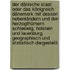 Der dänische Staat: oder das Königreich Dänemark mit dessen Nebenländern und den Herzogthümern Schleswig, Holstein und Lauenburg, geographisch und statistisch Dargestellt.
