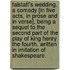 Falstaff's Wedding. a Comedy [In Five Acts, in Prose and in Verse], Being a Sequel to the Second Part of the Play of King Henry the Fourth. Written in Imitation of Shakespeare.