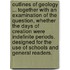 Outlines of Geology ... Together with an examination of the question, Whether the days of creation were indefinite periods. Designed for the use of schools and general readers.